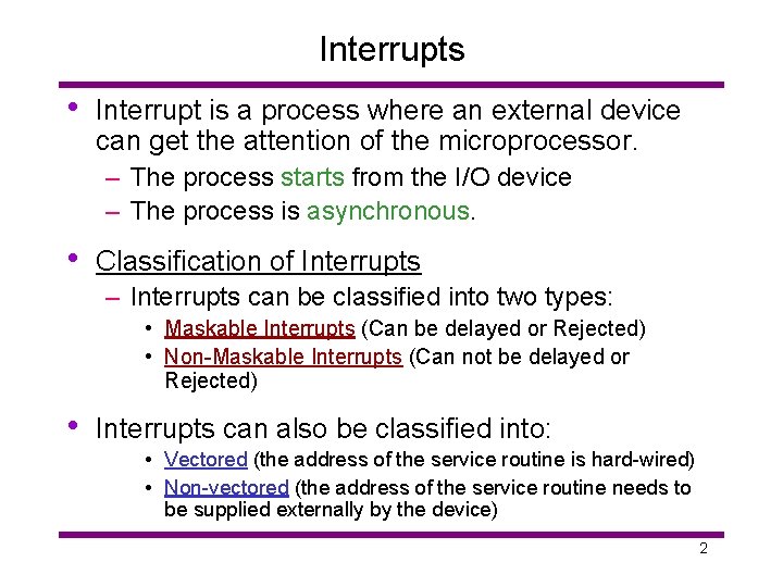 Interrupts • Interrupt is a process where an external device can get the attention