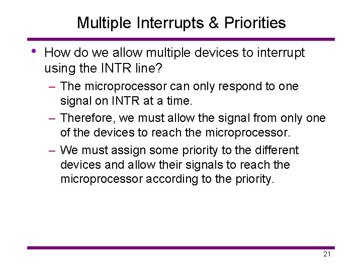 Multiple Interrupts & Priorities • How do we allow multiple devices to interrupt using