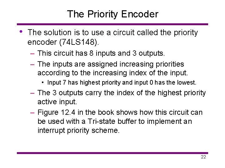 The Priority Encoder • The solution is to use a circuit called the priority