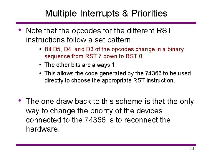 Multiple Interrupts & Priorities • Note that the opcodes for the different RST instructions