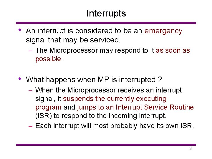 Interrupts • An interrupt is considered to be an emergency signal that may be