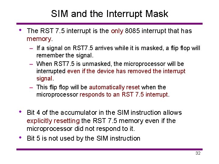 SIM and the Interrupt Mask • The RST 7. 5 interrupt is the only