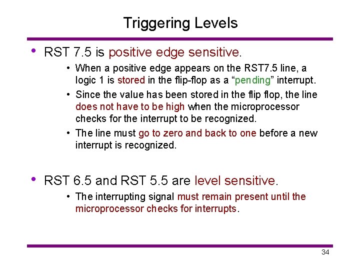 Triggering Levels • RST 7. 5 is positive edge sensitive. • When a positive