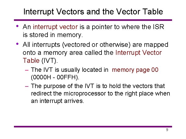 Interrupt Vectors and the Vector Table • • An interrupt vector is a pointer