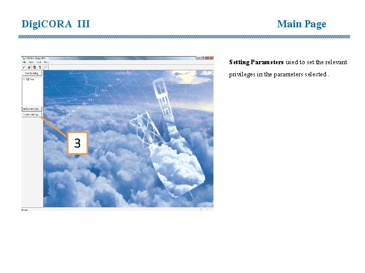 Digi. CORA III Main Page Setting Parameters used to set the relevant privileges in Digi. CORA III Main Page Setting Parameters used to set the relevant privileges in