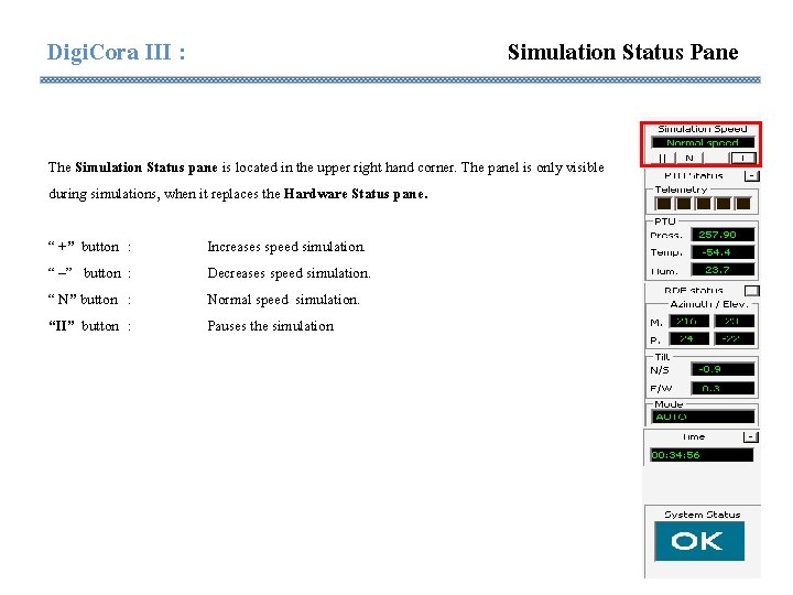 Digi. Cora III : Simulation Status Pane The Simulation Status pane is located in Digi. Cora III : Simulation Status Pane The Simulation Status pane is located in