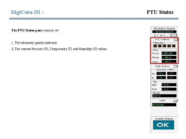 Digi. Cora III : The PTU Status pane consists of : 1. The telemetry Digi. Cora III : The PTU Status pane consists of : 1. The telemetry