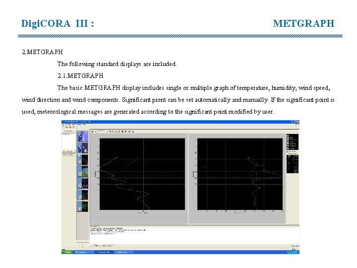 Digi. CORA III : METGRAPH 2. METGRAPH The following standard displays are included. 2. Digi. CORA III : METGRAPH 2. METGRAPH The following standard displays are included. 2.
