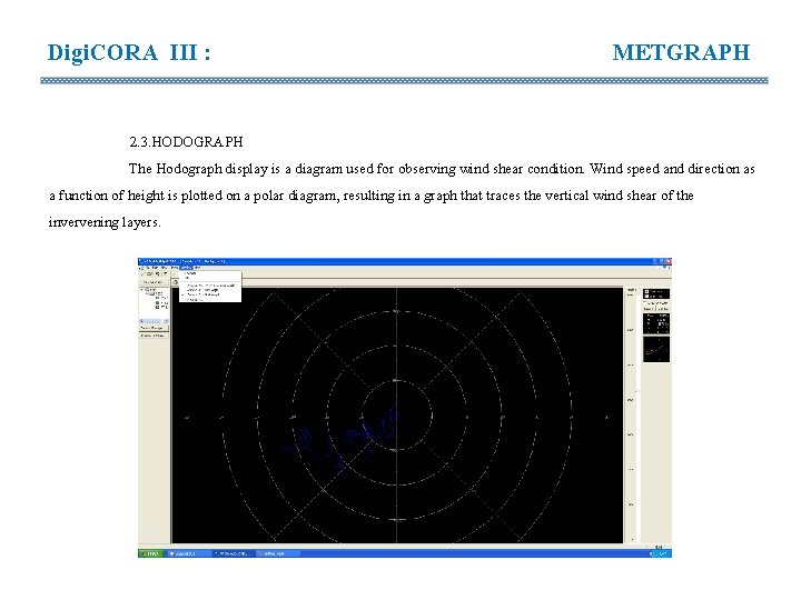 Digi. CORA III : METGRAPH 2. 3. HODOGRAPH The Hodograph display is a diagram Digi. CORA III : METGRAPH 2. 3. HODOGRAPH The Hodograph display is a diagram