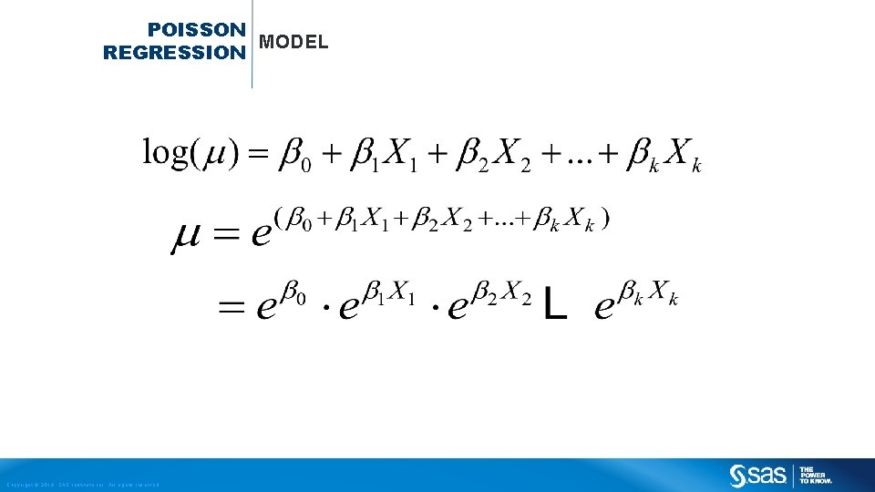 POISSON MODEL REGRESSION Copyright © 2013, SAS Institute Inc. All rights reserved. 