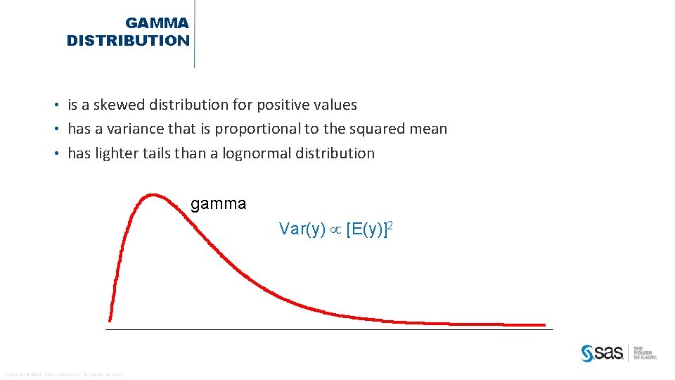 GAMMA DISTRIBUTION is a skewed distribution for positive values • has a variance that