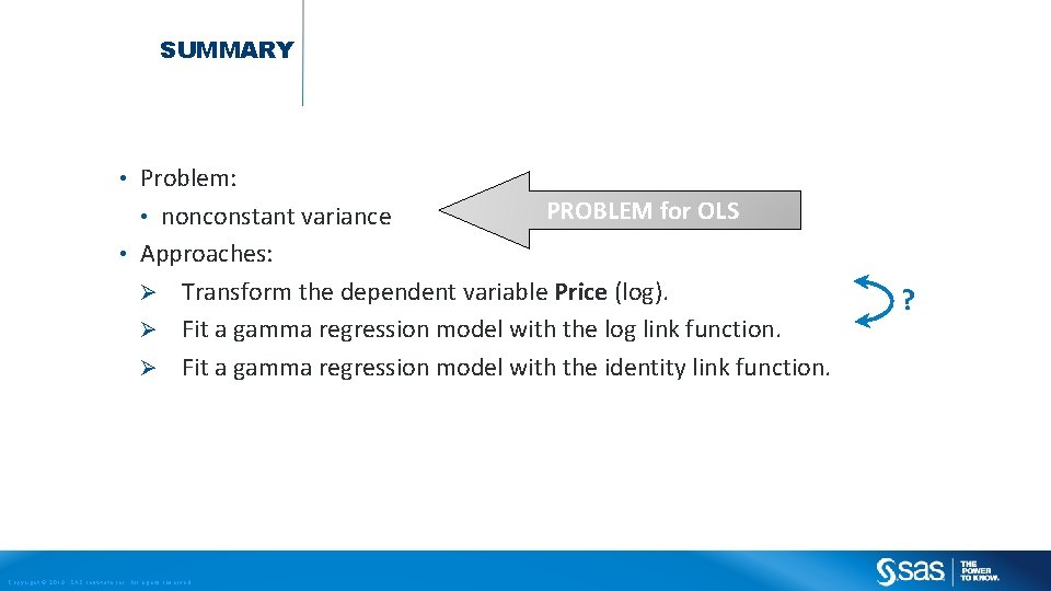 SUMMARY Problem: PROBLEM for OLS • nonconstant variance • Approaches: Ø Transform the dependent