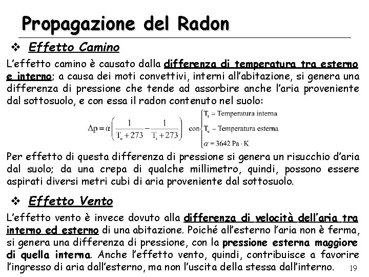 Propagazione del Radon v Effetto Camino L’effetto camino è causato dalla differenza di temperatura