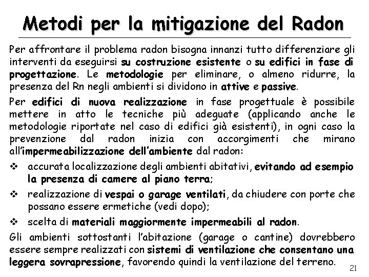 Metodi per la mitigazione del Radon Per affrontare il problema radon bisogna innanzi tutto