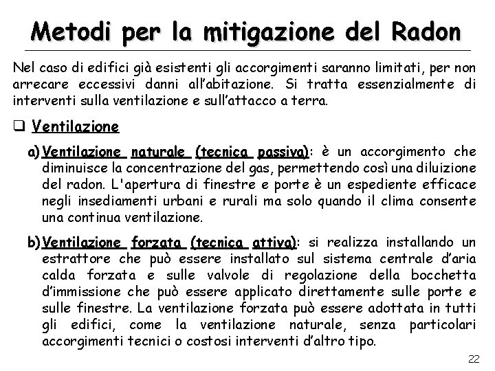 Metodi per la mitigazione del Radon Nel caso di edifici già esistenti gli accorgimenti