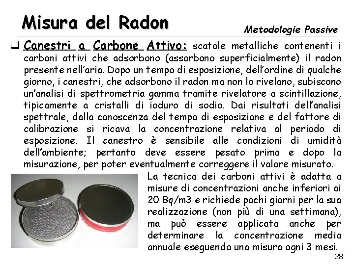 Misura del Radon Metodologie Passive q Canestri a Carbone Attivo: scatole metalliche contenenti i