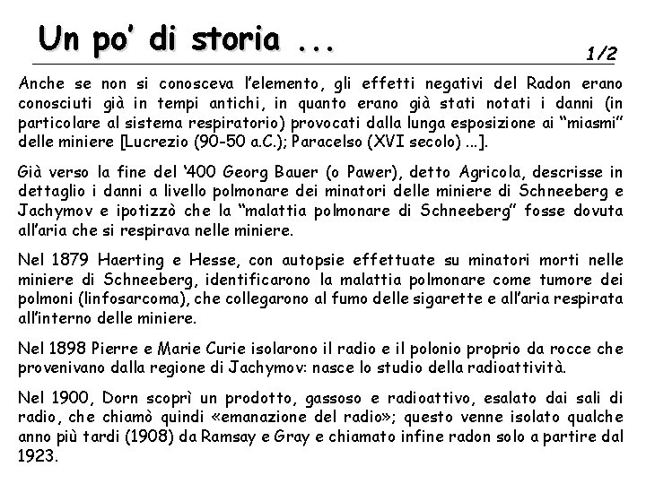 Un po’ di storia. . . 1/2 Anche se non si conosceva l’elemento, gli
