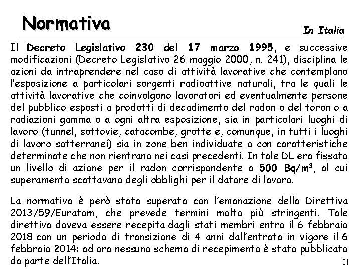 Normativa In Italia Il Decreto Legislativo 230 del 17 marzo 1995, e successive modificazioni