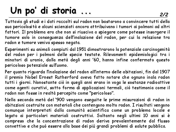 Un po’ di storia. . . 2/2 Tuttavia gli studi e i dati raccolti