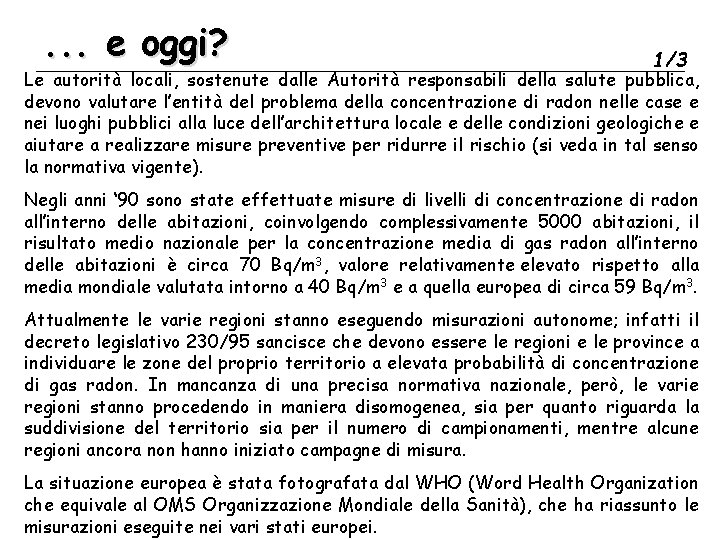 . . . e oggi? 1/3 Le autorità locali, sostenute dalle Autorità responsabili della