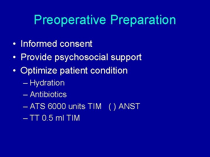 Preoperative Preparation • Informed consent • Provide psychosocial support • Optimize patient condition – Preoperative Preparation • Informed consent • Provide psychosocial support • Optimize patient condition –