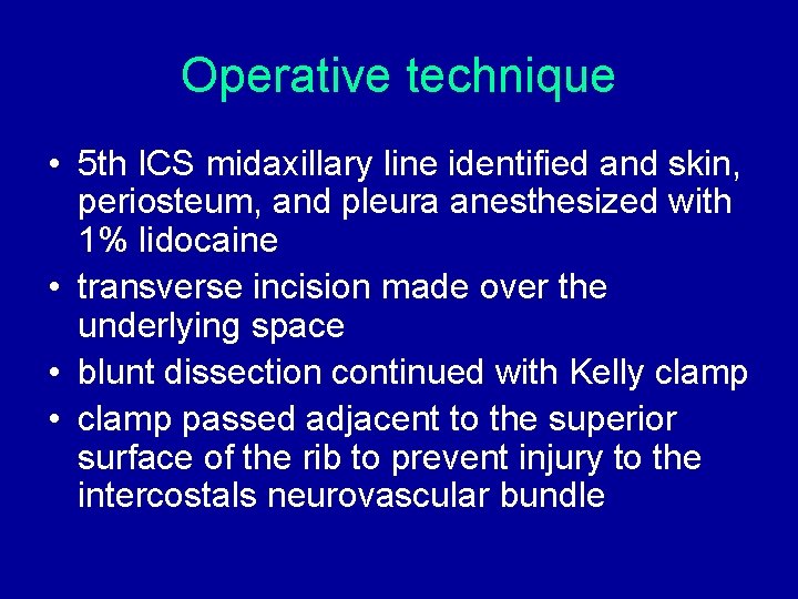 Operative technique • 5 th ICS midaxillary line identified and skin, periosteum, and pleura Operative technique • 5 th ICS midaxillary line identified and skin, periosteum, and pleura