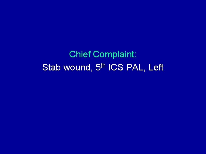 Chief Complaint: Stab wound, 5 th ICS PAL, Left Chief Complaint: Stab wound, 5 th ICS PAL, Left