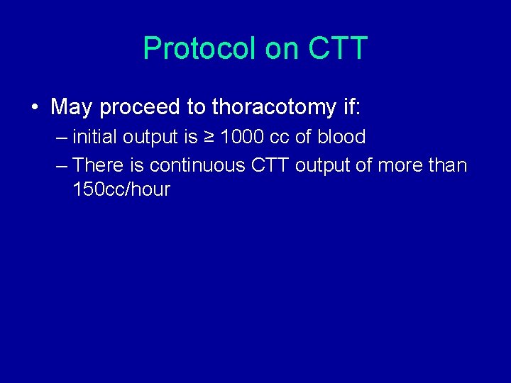 Protocol on CTT • May proceed to thoracotomy if: – initial output is ≥ Protocol on CTT • May proceed to thoracotomy if: – initial output is ≥