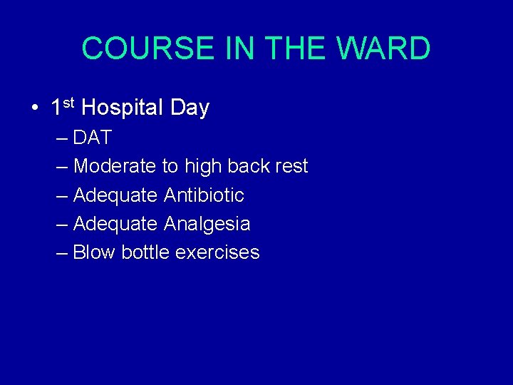 COURSE IN THE WARD • 1 st Hospital Day – DAT – Moderate to COURSE IN THE WARD • 1 st Hospital Day – DAT – Moderate to