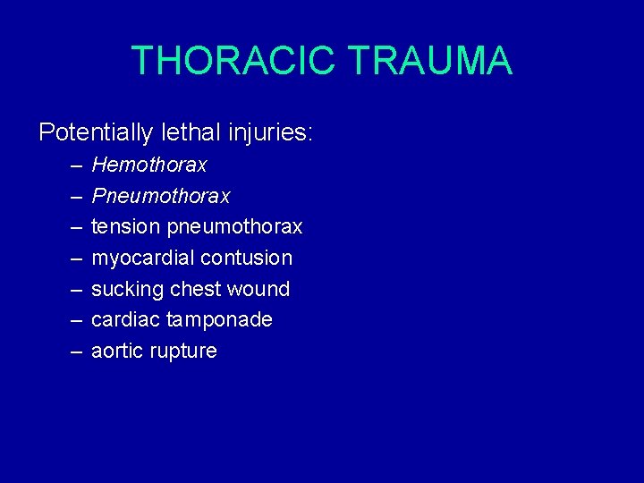 THORACIC TRAUMA Potentially lethal injuries: – – – – Hemothorax Pneumothorax tension pneumothorax myocardial THORACIC TRAUMA Potentially lethal injuries: – – – – Hemothorax Pneumothorax tension pneumothorax myocardial