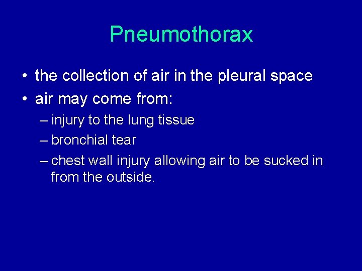 Pneumothorax • the collection of air in the pleural space • air may come Pneumothorax • the collection of air in the pleural space • air may come
