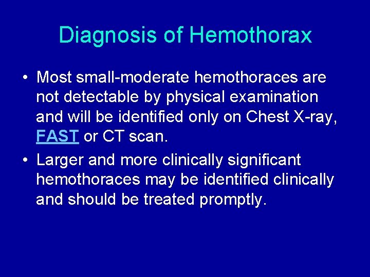 Diagnosis of Hemothorax • Most small-moderate hemothoraces are not detectable by physical examination and Diagnosis of Hemothorax • Most small-moderate hemothoraces are not detectable by physical examination and