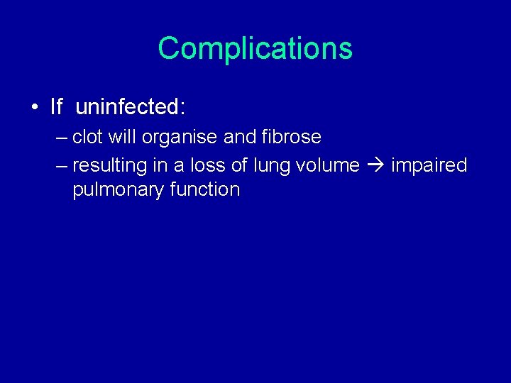 Complications • If uninfected: – clot will organise and fibrose – resulting in a Complications • If uninfected: – clot will organise and fibrose – resulting in a