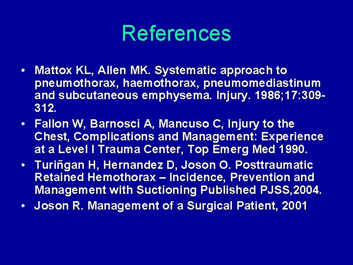 References • Mattox KL, Allen MK. Systematic approach to pneumothorax, haemothorax, pneumomediastinum and subcutaneous References • Mattox KL, Allen MK. Systematic approach to pneumothorax, haemothorax, pneumomediastinum and subcutaneous