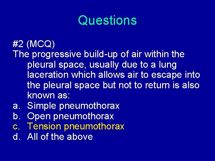Questions #2 (MCQ) The progressive build-up of air within the pleural space, usually due Questions #2 (MCQ) The progressive build-up of air within the pleural space, usually due