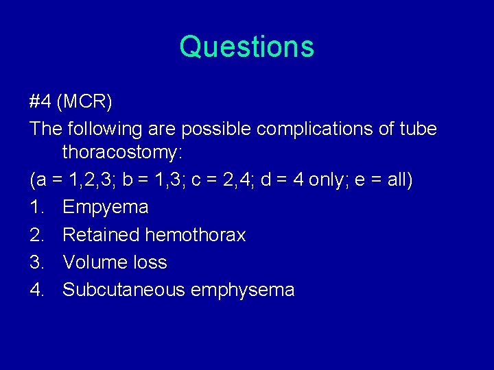 Questions #4 (MCR) The following are possible complications of tube thoracostomy: (a = 1, Questions #4 (MCR) The following are possible complications of tube thoracostomy: (a = 1,