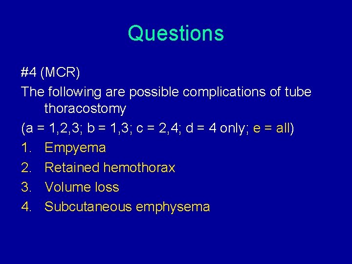 Questions #4 (MCR) The following are possible complications of tube thoracostomy (a = 1, Questions #4 (MCR) The following are possible complications of tube thoracostomy (a = 1,