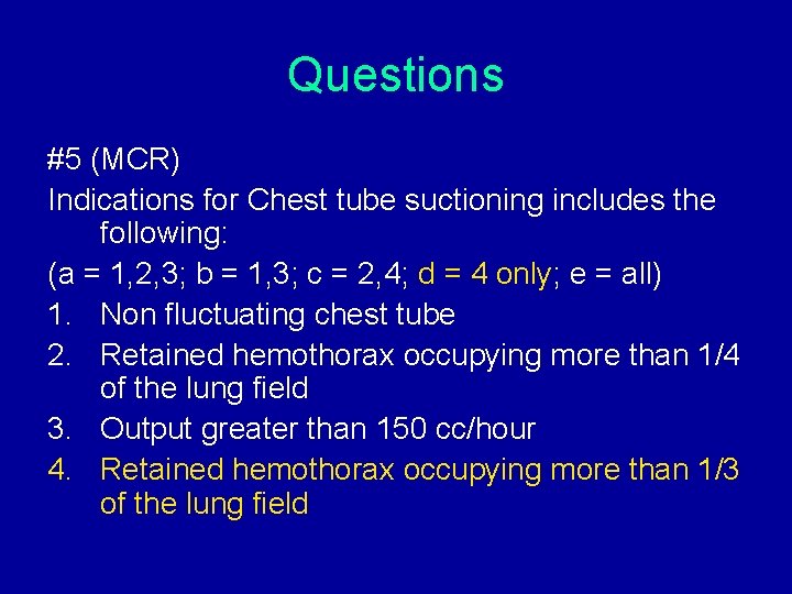 Questions #5 (MCR) Indications for Chest tube suctioning includes the following: (a = 1, Questions #5 (MCR) Indications for Chest tube suctioning includes the following: (a = 1,