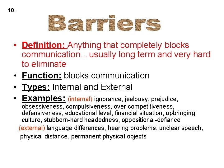 10. • Definition: Anything that completely blocks communication…usually long term and very hard to