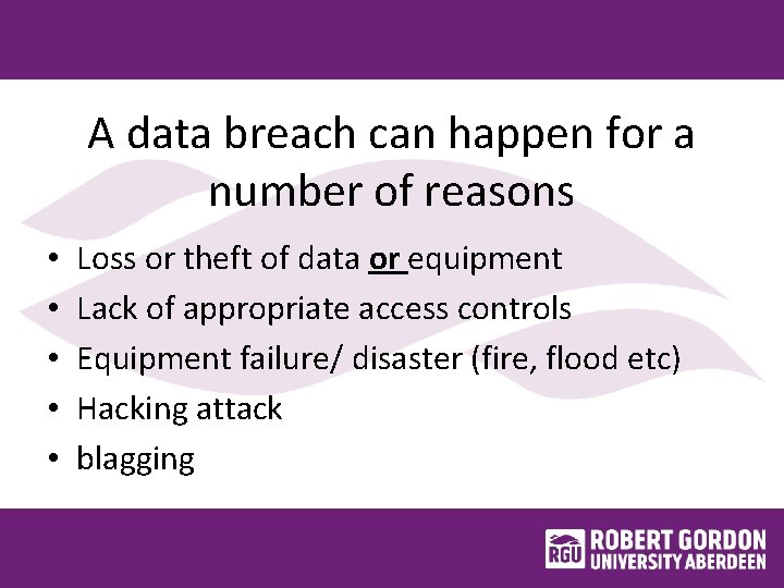 A data breach can happen for a number of reasons • • • Loss