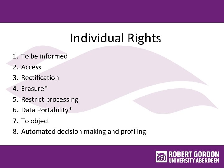 Individual Rights 1. 2. 3. 4. 5. 6. 7. 8. To be informed Access