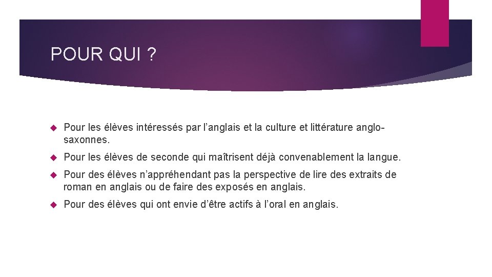 POUR QUI ? Pour les élèves intéressés par l’anglais et la culture et littérature