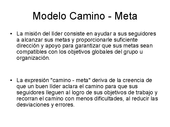 Modelo Camino - Meta • La misión del líder consiste en ayudar a sus