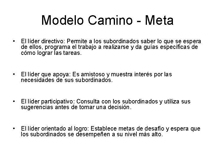 Modelo Camino - Meta • El líder directivo: Permite a los subordinados saber lo