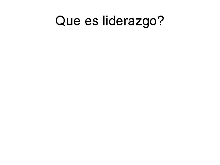 Que es liderazgo? 