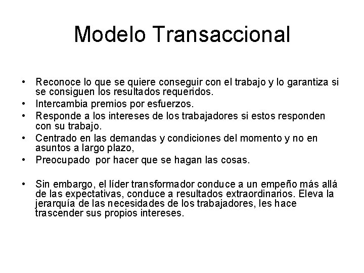 Modelo Transaccional • Reconoce lo que se quiere conseguir con el trabajo y lo