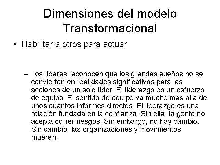 Dimensiones del modelo Transformacional • Habilitar a otros para actuar – Los líderes reconocen