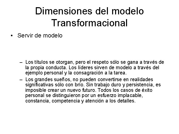 Dimensiones del modelo Transformacional • Servir de modelo – Los títulos se otorgan, pero