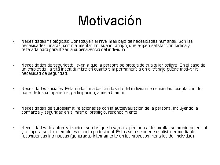 Motivación • Necesidades fisiológicas: Constituyen el nivel más bajo de necesidades humanas. Son las