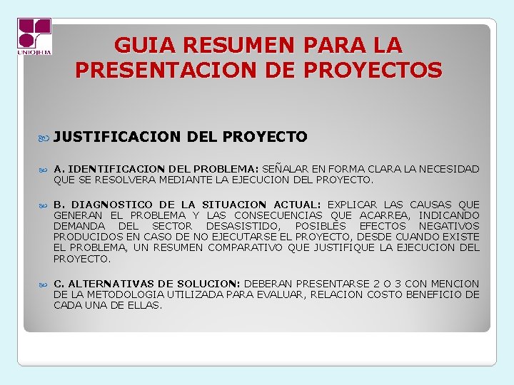 GUIA RESUMEN PARA LA PRESENTACION DE PROYECTOS JUSTIFICACION DEL PROYECTO A. IDENTIFICACION DEL PROBLEMA: